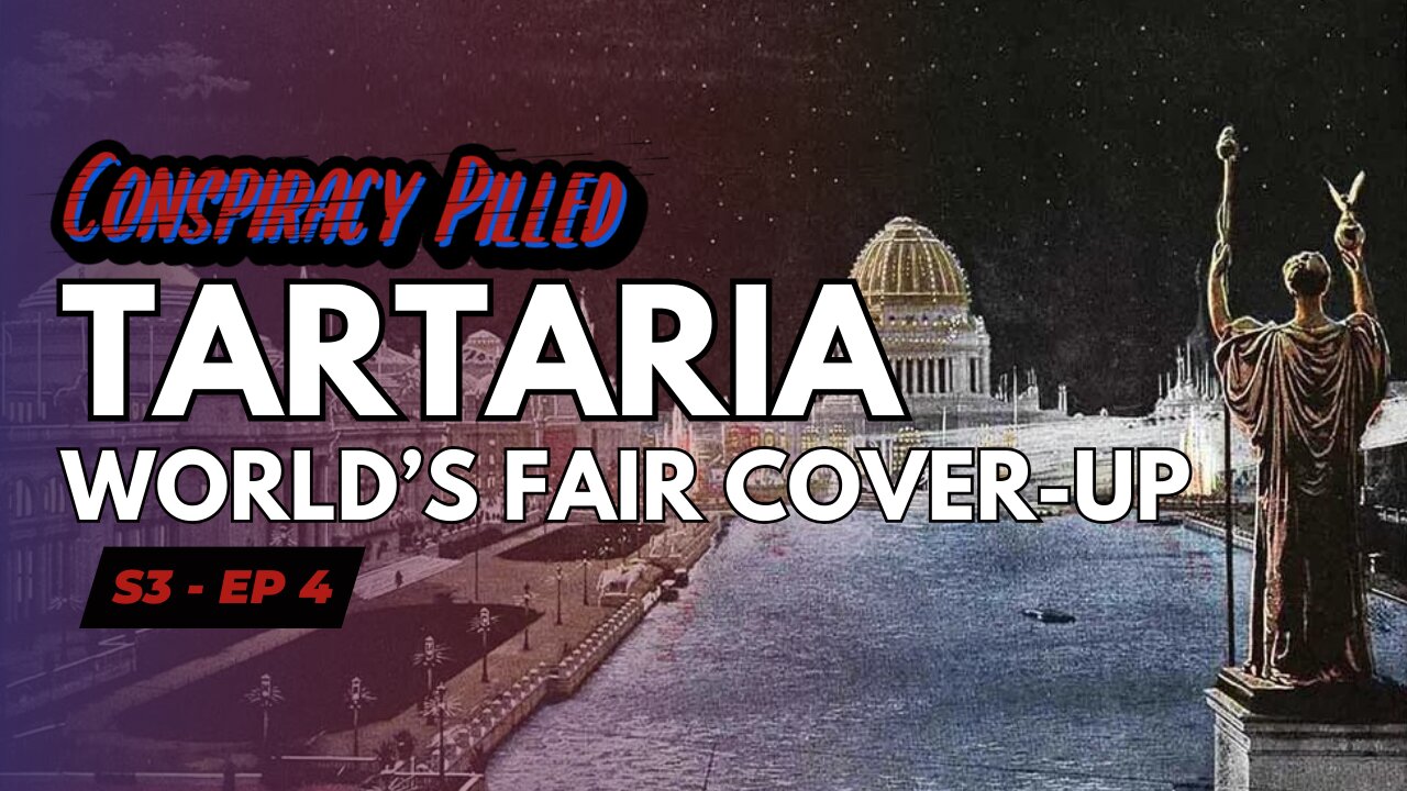 Tartaria: The World’s Fair Cover-Up - CONSPIRACY PILLED (S3-Ep4)