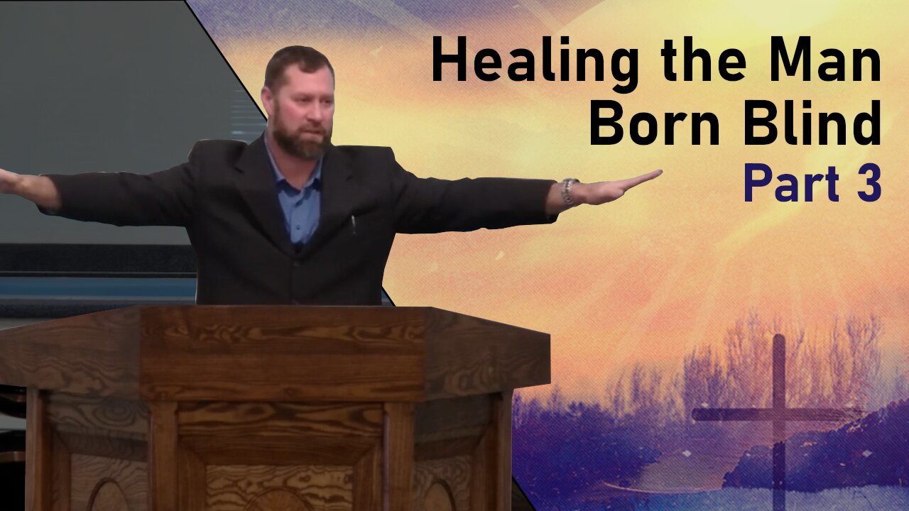 Healing the Man Born Blind, Part 3