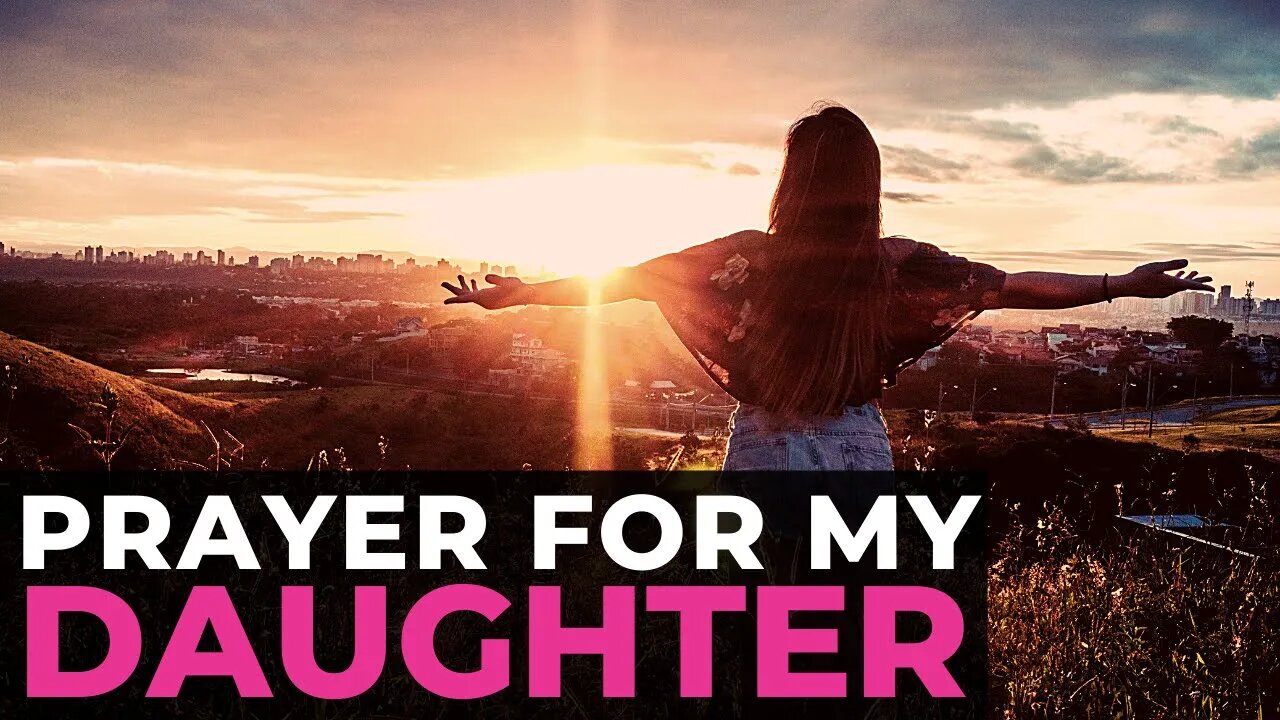 PRAYER FOR MY DAUGHTER 🙏🏻 | A POWERFUL CHRISTIAN PRAYER FOR MOTHERS OF DAUGHTERS