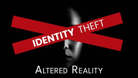 2023-10-01 - Identity Theft - 08 - Altered Reality