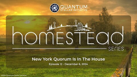 Homestead Episode 12 - New York Quorum Is In The House (Dec 6, 2024)