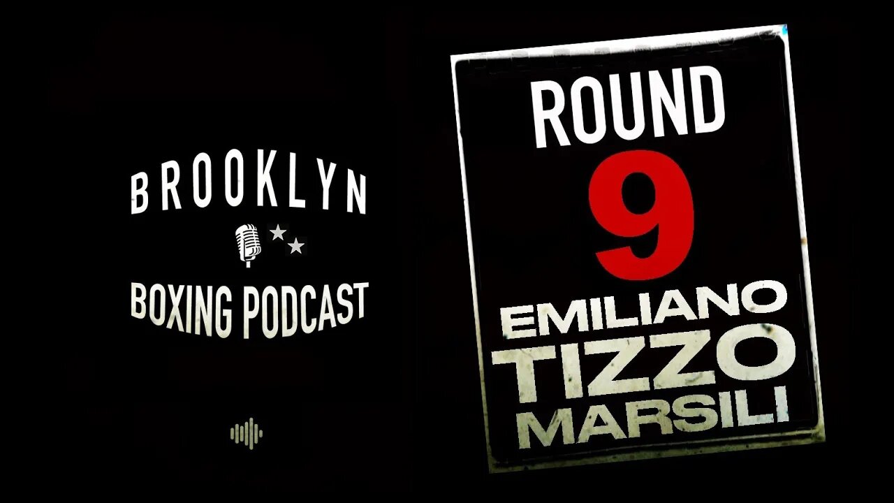 BROOKLYN BOXING PODCAST - ROUND 9 - EMILIANO "TIZZO" MARSILI