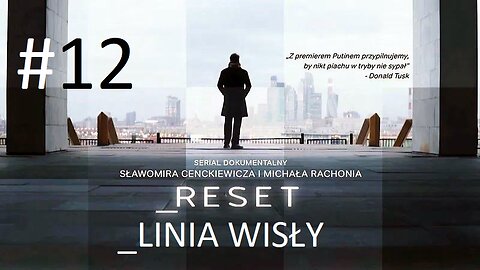 #Reset. „Linia Wisły” (odcinek 12) 