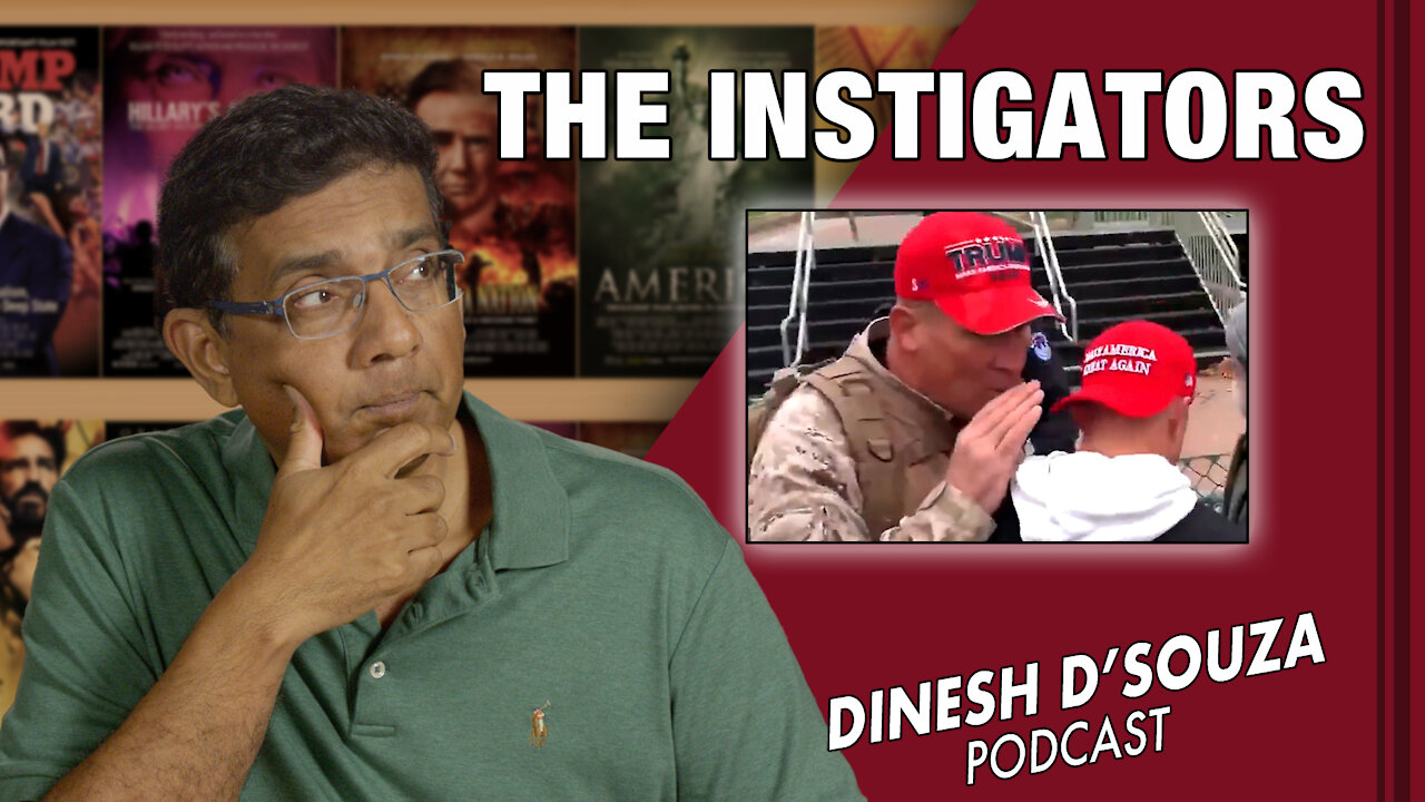 THE INSTIGATORS Dinesh D’Souza Podcast Ep241