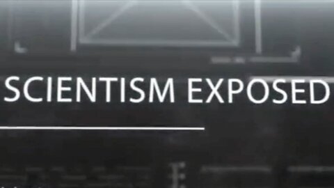 Scientism Exposed (compilation)