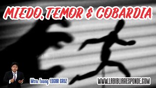 MIEDO, TEMOR & COBARDÍA - EDGAR CRUZ MINISTRIES