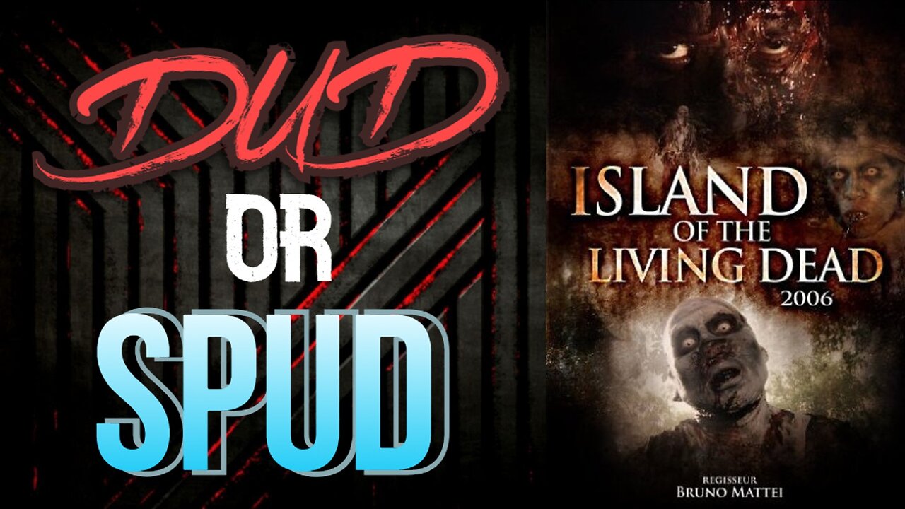 DUD or SPUD - Island Of The Living Dead