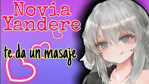 Yandere te da un masaje ASMR Roleplay Esp