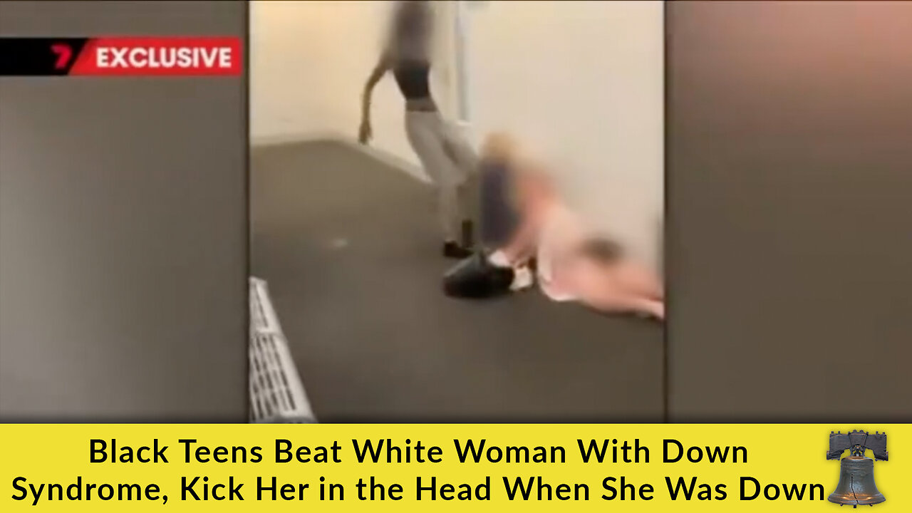 Black Teens Beat White Woman With Down Syndrome, Kick Her in the Head When She Was Down