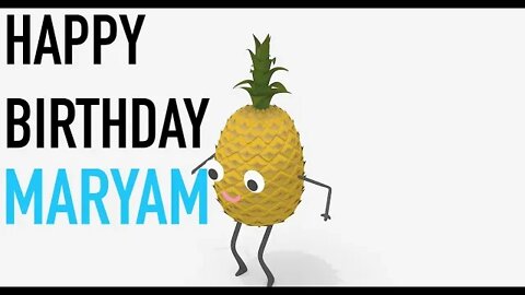 Happy Birthday MARYAM! - PINEAPPLE Birthday Song