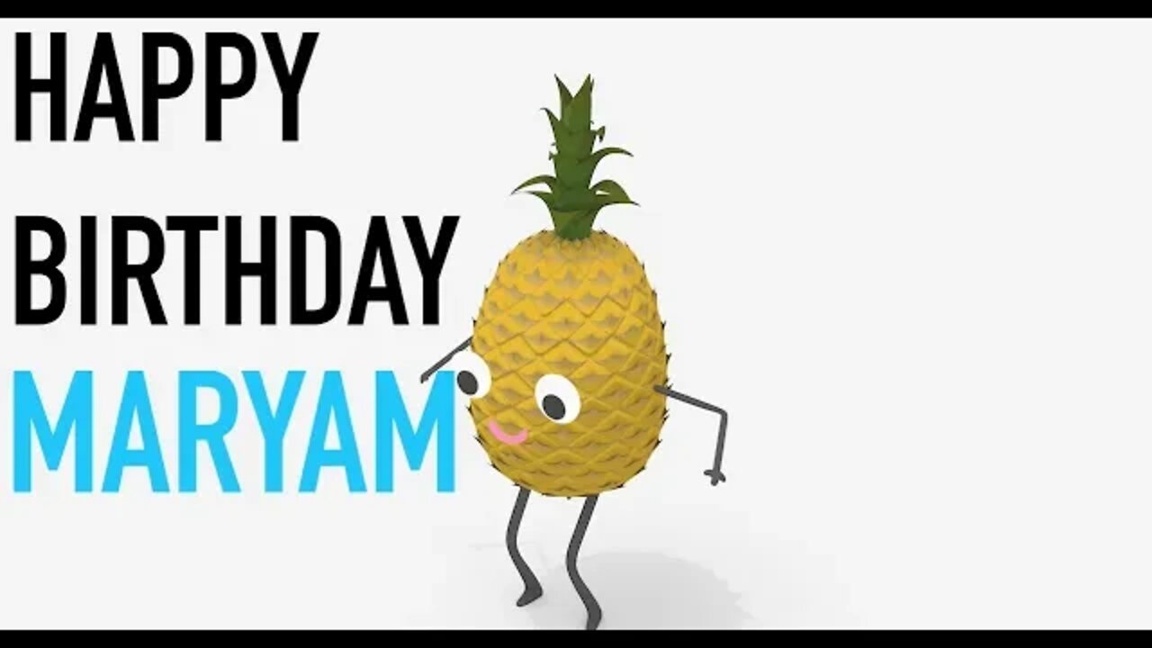 Happy Birthday MARYAM! - PINEAPPLE Birthday Song