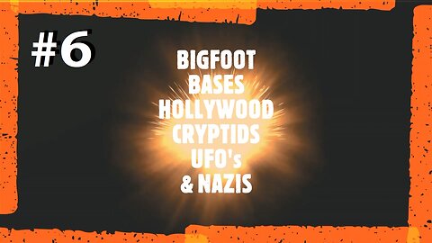 BIGFOOT, BASES, HOLLYWOOD, UFO's & NAZIS