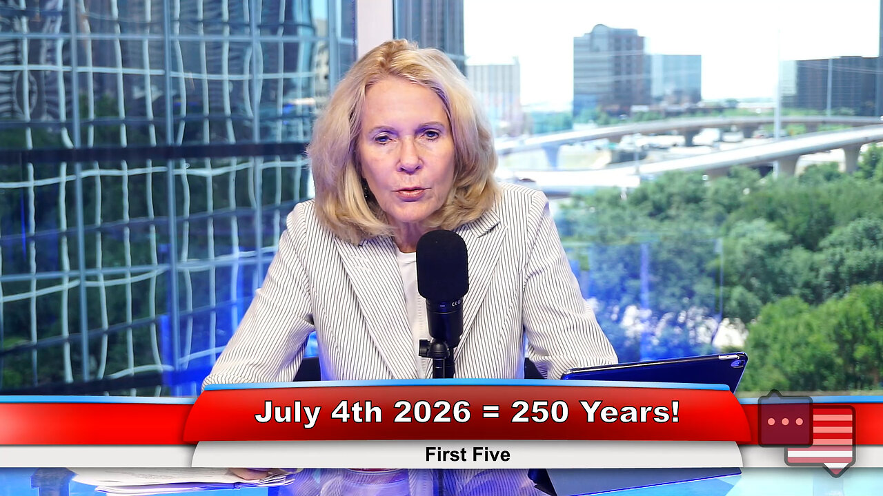 July 4th 2026 = 250 Years! | First Five 6.28.23