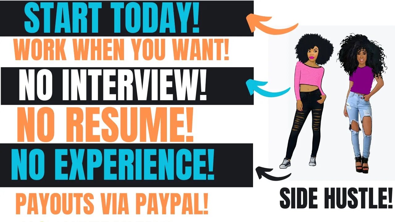 Start Today Work When You Want No Interview No Experience No Resume No Talking Side Hustle