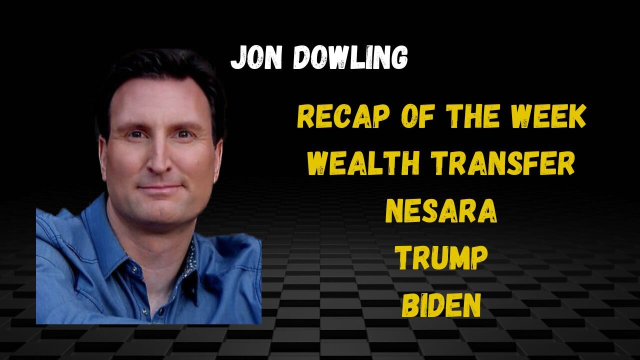 Jon Dowling Recap Of The Week, Financial News & Addressing Facts