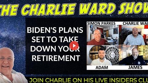 BIDEN'S PLANS SET TO TAKE DOWN YOUR RETIREMENT WITH ADAM, JAMES, SIMON AND CHARLIE WARD