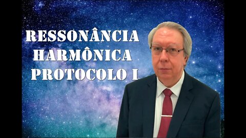 ⚛ Hélio Couto - Ressonância Harmônica - Protocolo I .