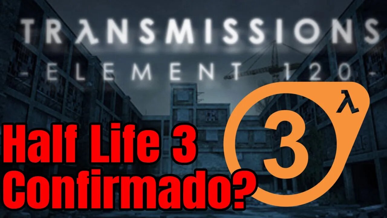 Transmissions 120 - Jogo Grátis! (Half Life 3 Confirmed)