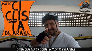 MOTO - CICLISTA de ARAKE: o dia em que troquei a moto pela BIKE