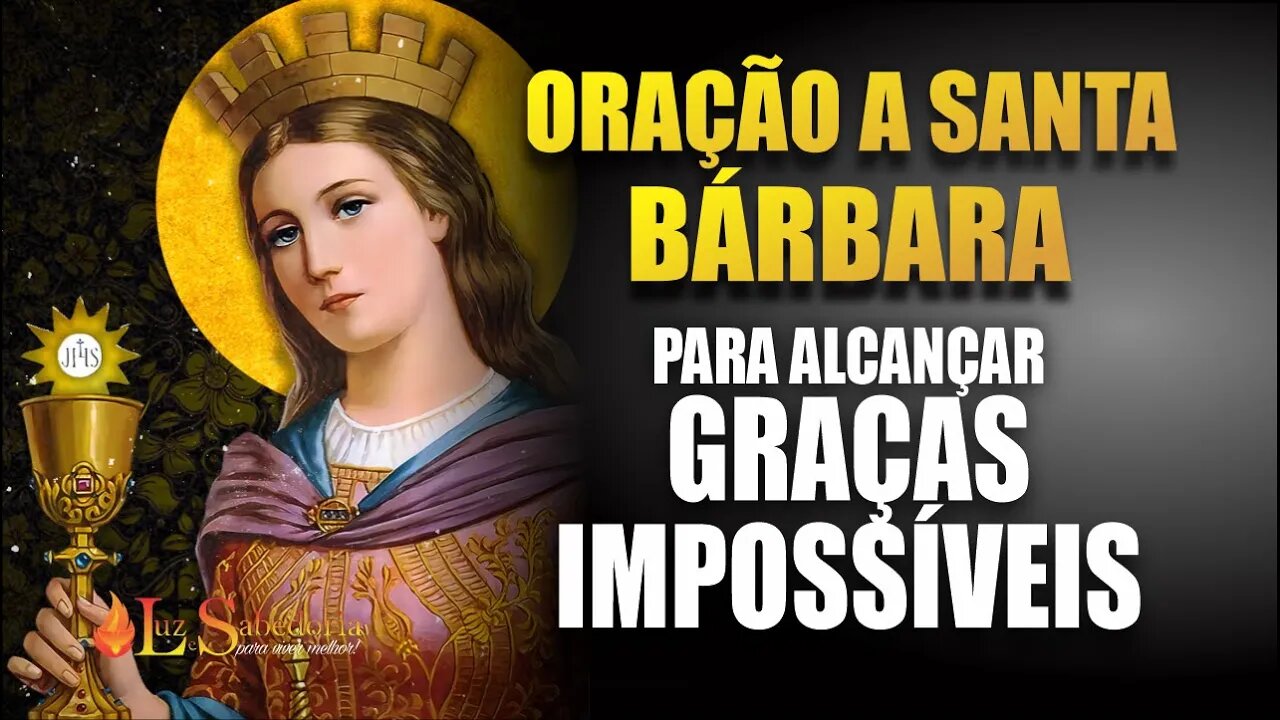 Oração a SANTA BARBARA para alcançar GRAÇAS IMPOSSÍVEIS