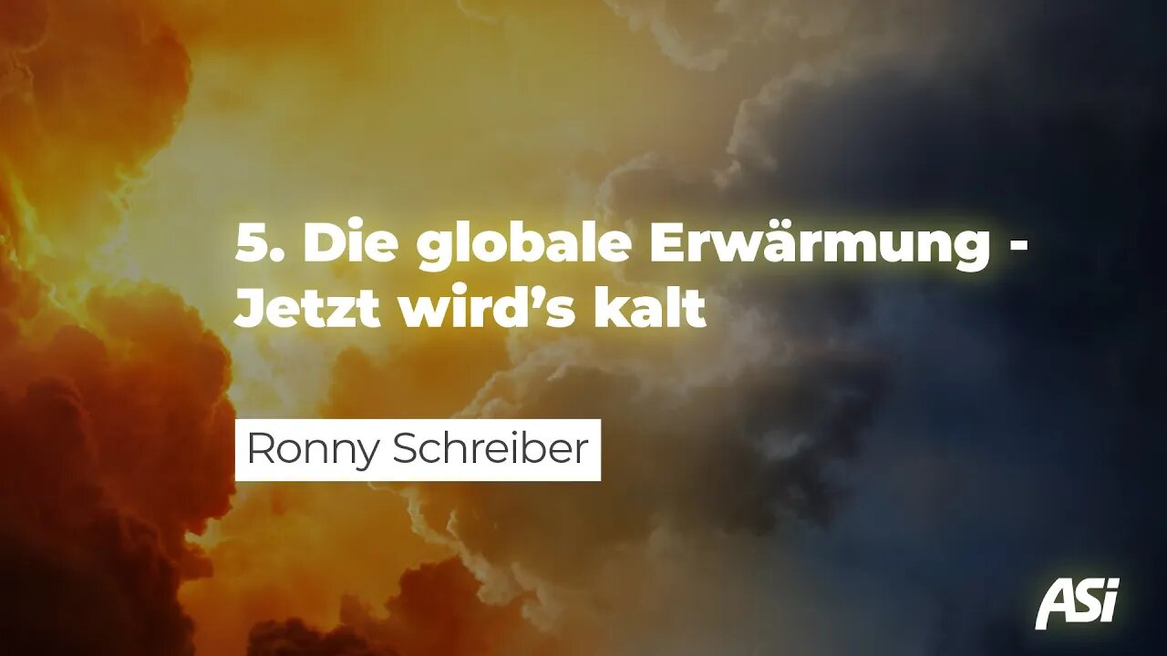 Die globale Erwärmung – jetzt wird's kalt # Ronny Schreiber # ASI Tagung 2021