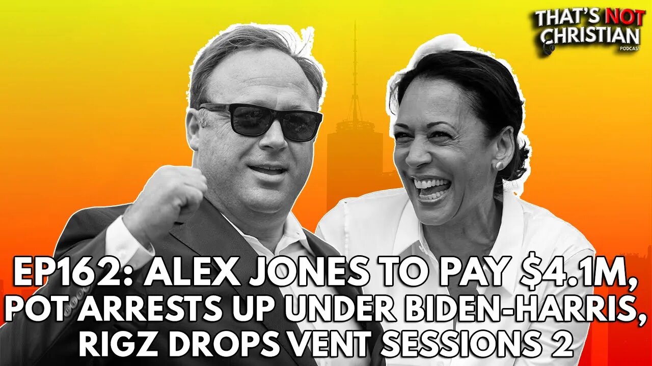 Ep162: Alex Jones' Verdict, Biden Pot Arrest Up & New Music by @RigzCarrington