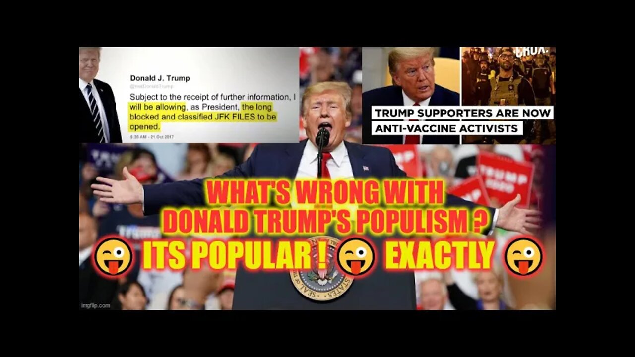 What's Wrong With Donald Trump's Populism ? 😜 Its Popular ! 😜 EXACTLY 😜