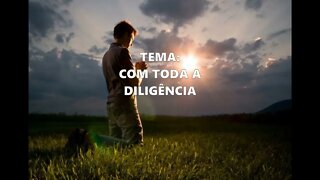 744 - Porção Diária e Oração: Tema - Com toda diligência.