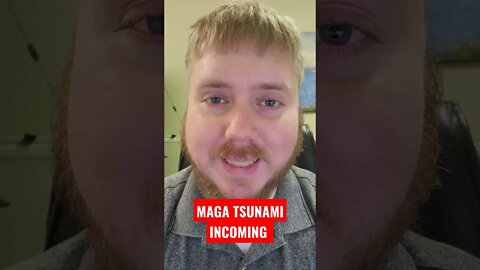 MAGA TSUNAMI INCOMING!!!