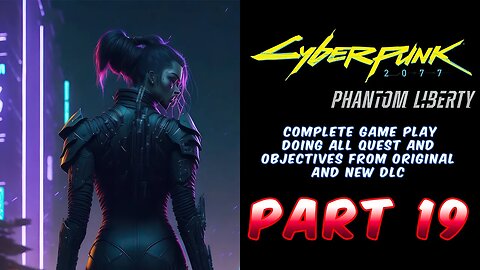 Cyberpunk 2077 Phantom Liberty | Clean Start From Original Starting Point Playing All Quest Part 19