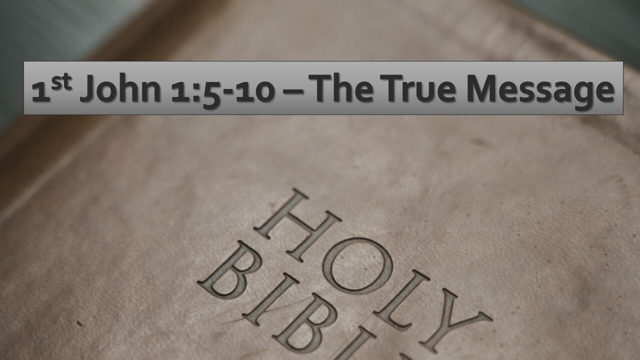 Sermon Only | 1st John 1:5-10 - The true message | July 16, 2023