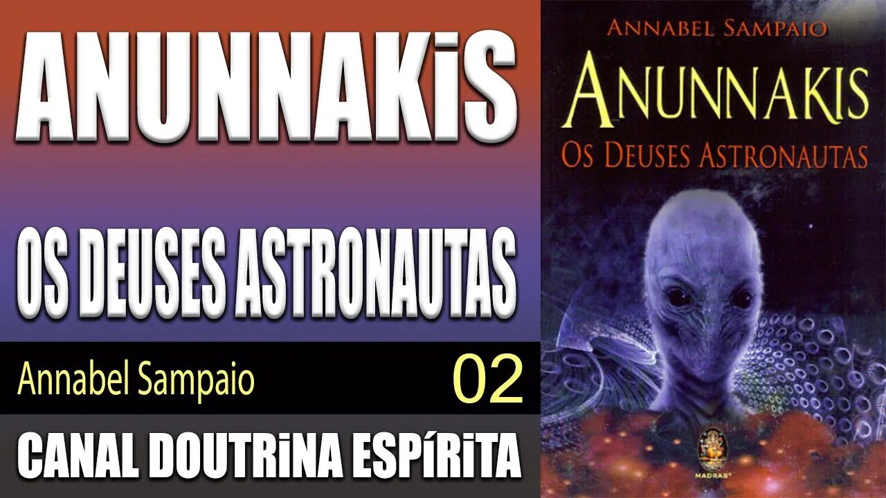 02 - ANUNNAKIS - OS DEUSES ASTRONAUTAS - Annabel Sampaio - audiolivro