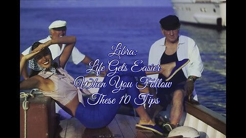 10 Tips for Libra: Life Can Be So Nice When You Follow These Tips!