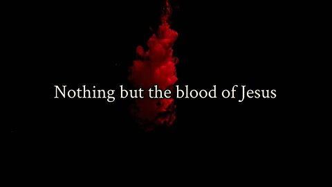Nothing but the BLOOD of JESUS (cover)