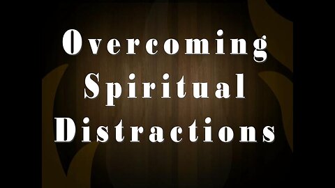 Trusting God: Spiritual Distractions