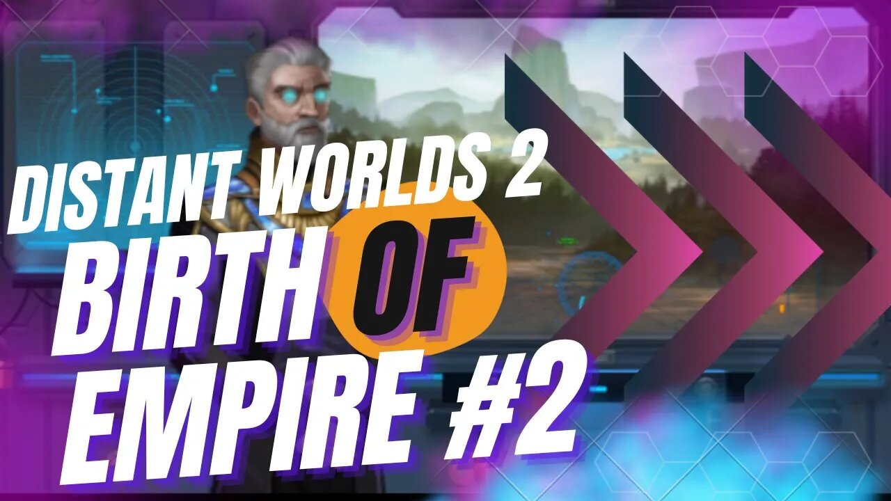 The Empire Consolidates - Distant Worlds 2 - Birth Of Empire #2