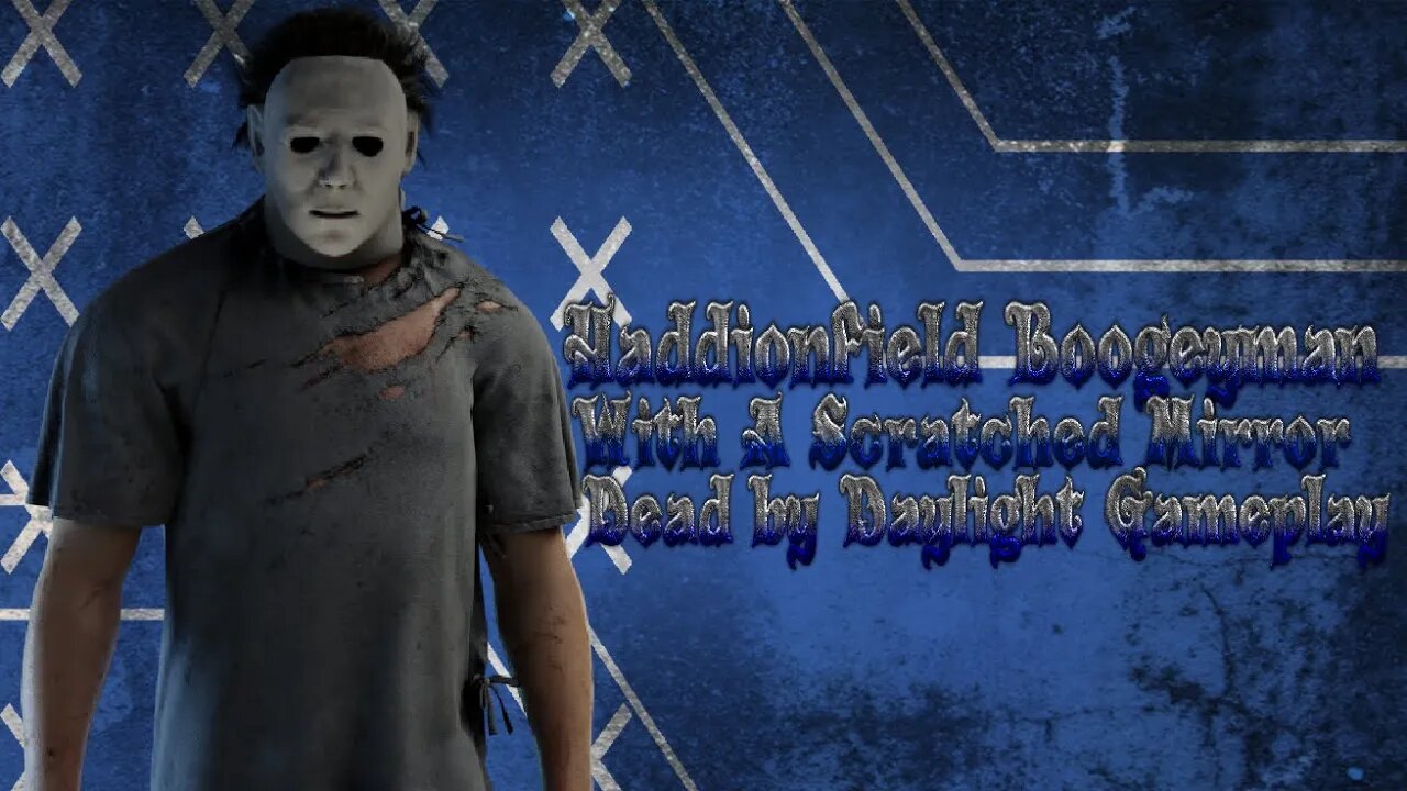 Haddionfield Boogeyman with a Scratched Mirror Dead by Daylight Gameplay