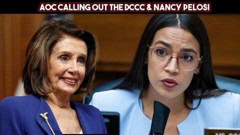 AOC Calling Out The DCCC & Nancy Pelosi