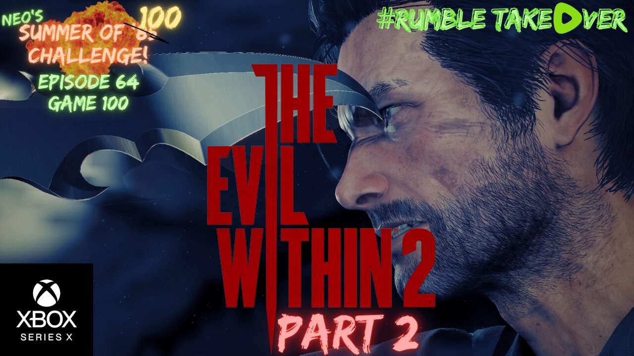 Summer of Games - Episode 64: Evil Within 2 (Nightmare) - Part 2 [100/100] | Rumble Gaming