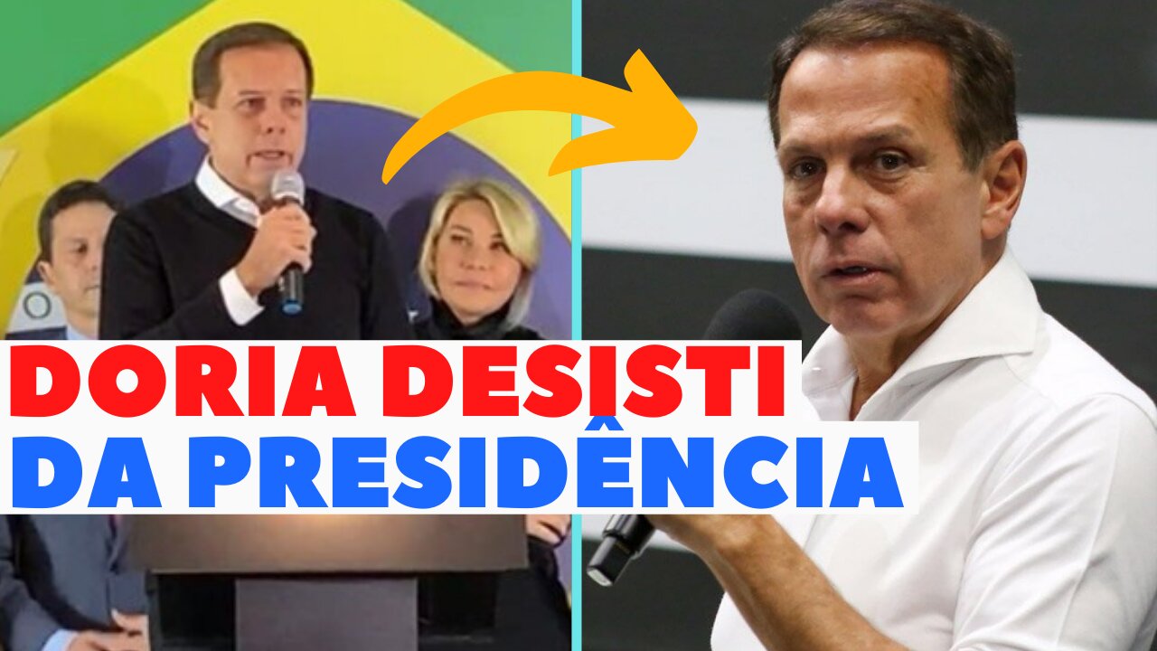 Veja porque João Doria desistiu da Candidatura.