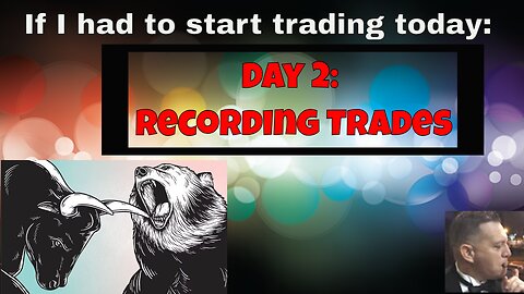 If I had to start a trading career today: Day 2 record keeping