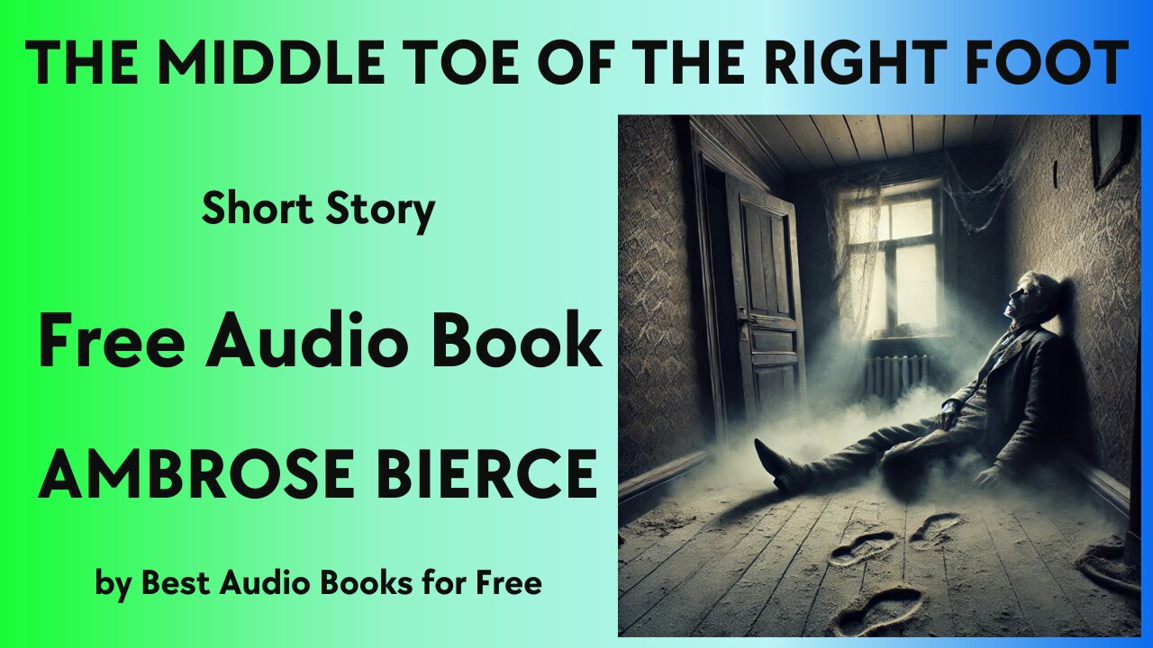 The Middle Toe of the Right Foot - A Short Story - by Ambrose Bierce - Best Audio Books for Free