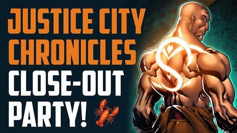 Justice City Chronicles CLOSE-OUT PARTY! 🦞 🦞🦞 w/ Anthony Figaro & Marcus DiGesu