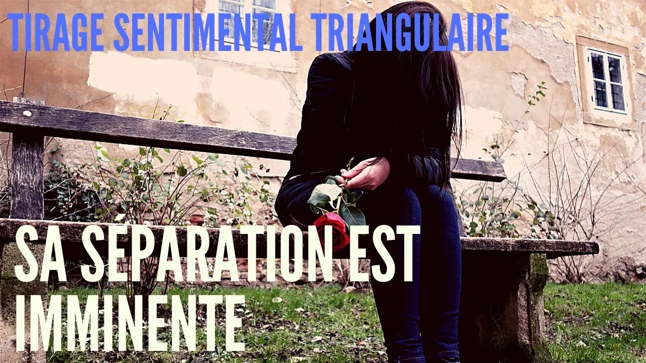 💖 Tirage Sentimental Triangulaire, Sa Séparation est IMMINENTE! 💘