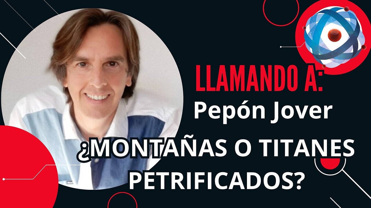 ¿SON MONTAÑAS O SON TITANES GIGANTES PETRIFICADOS?. Llamando a Pepón Jover