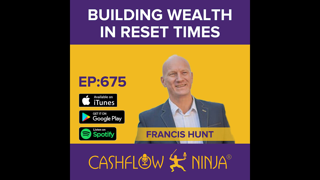 Francis Hunt Shares How To Build Wealth In Reset Times