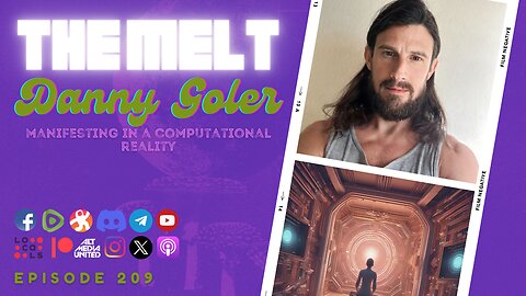 The Melt Episode 209- Danny Goler | Manifesting in a Computational Reality (FIRST FREE HOUR)