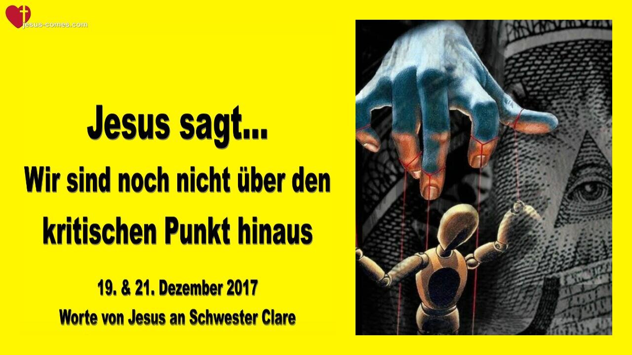 19. Dezember 2017 🇩🇪 JESUS SAGT... Wir sind noch nicht über den kritischen Punkt hinaus