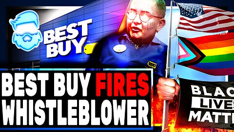 Best Buy FIRES Employee Who EXPOSED Their Woke Agenda!