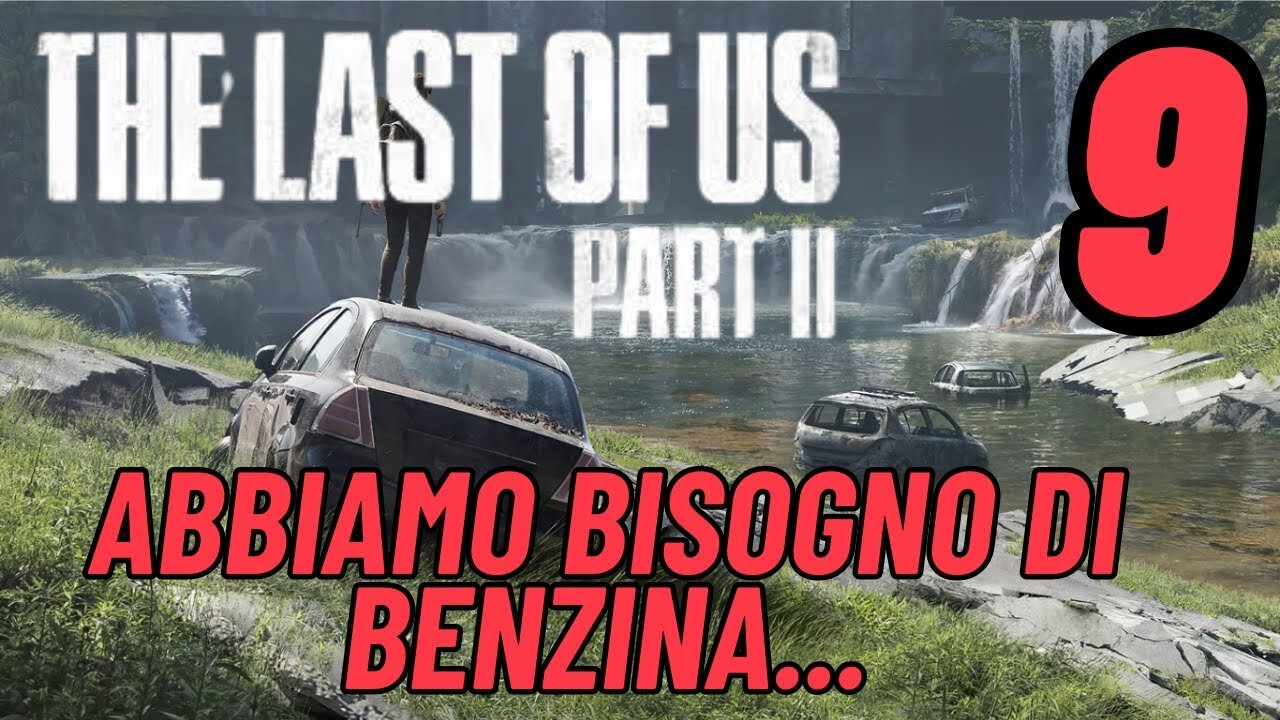 ►THE LAST OF US 2★Walkthrough Gameplay ITA 2K ★in cerca di benzina[9]#elliejoel